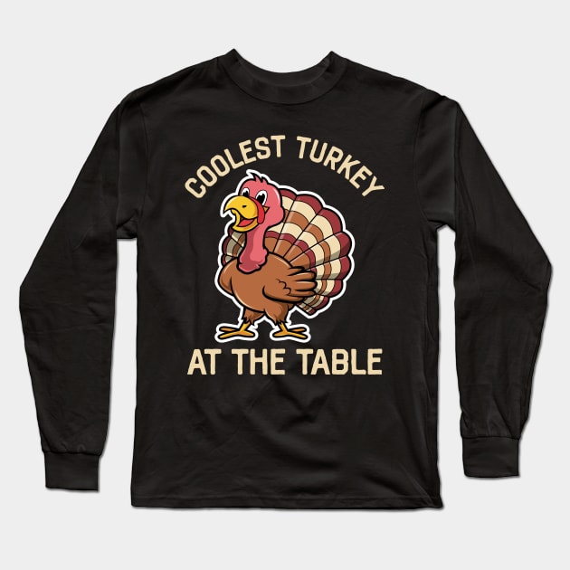 Coolest Turkey At The Table Funny Thanksgiving Long Sleeve T-Shirt by DragonTees